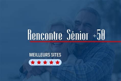 site rencontre plus de 50 ans avis|Sites de rencontre senior 50, 60 ans : comparatif & avis